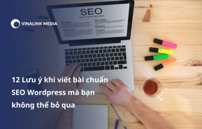 12 Lưu ý khi viết bài chuẩn SEO Wordpress mà bạn không thể bỏ qua